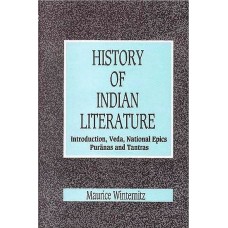 A History of Indian Literature Vol 1 [Introduction Veda National Epics Puranas and Tantras]
